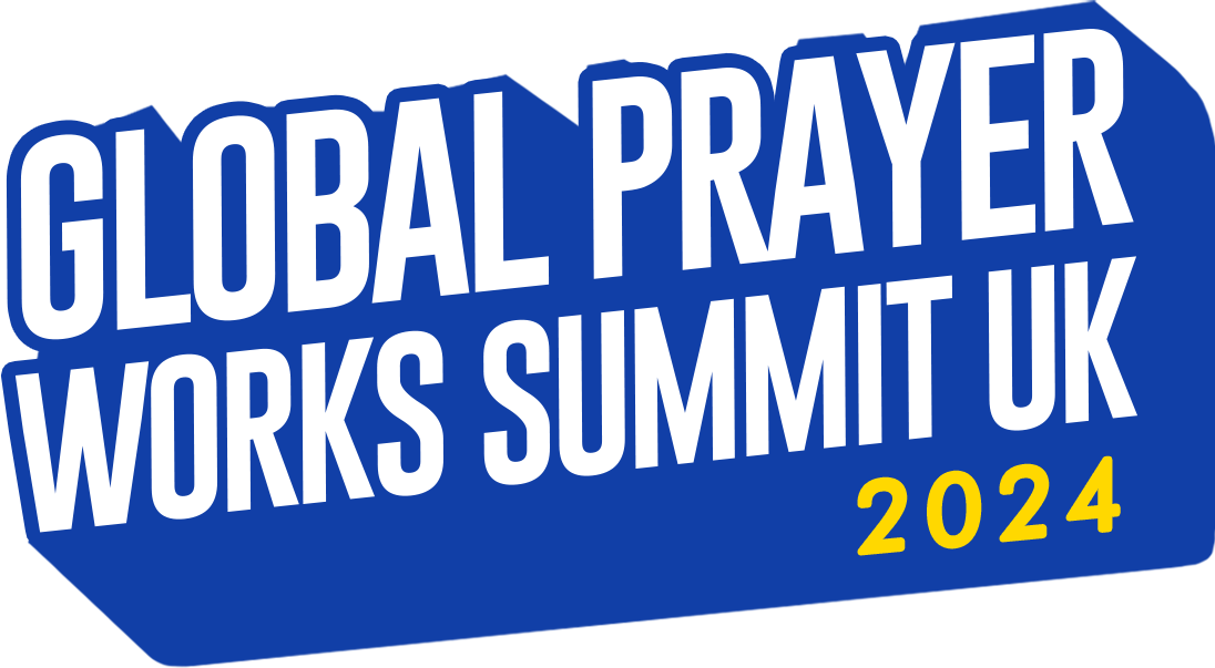 Global Prayer Works Summit UK Global Prayer Works Summit UK